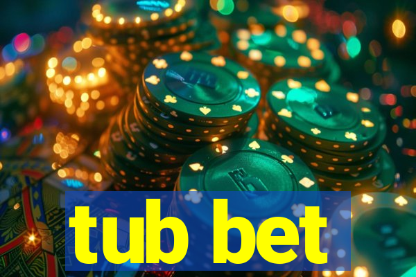 tub bet